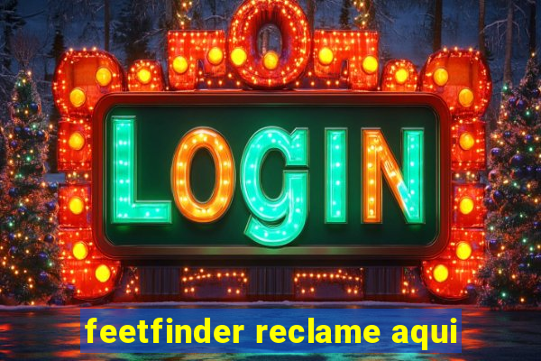 feetfinder reclame aqui